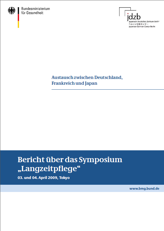 Bericht über das Symposium "Langzeitpflege" 03. und 04. April 2009, Tokyo (Austausch zwischen Deutschland, Frankreich und Japan)