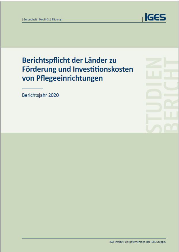 Titelblatt Studienbericht: Berichtspflicht der Länder zu Förderung und Investitionskosten von Pflegeeinrichtungen, Berichtsjahr 2020, IGES Institut.