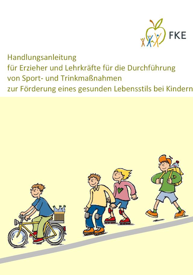 Abschlussbericht: Mehr bewegen und mehr trinken von Kindheit an: ein lokales Aktionsbündnis in öffentlichen Einrichtungen für Kinder zur frühen Gewöhnung an einen gesunden Lebensstil