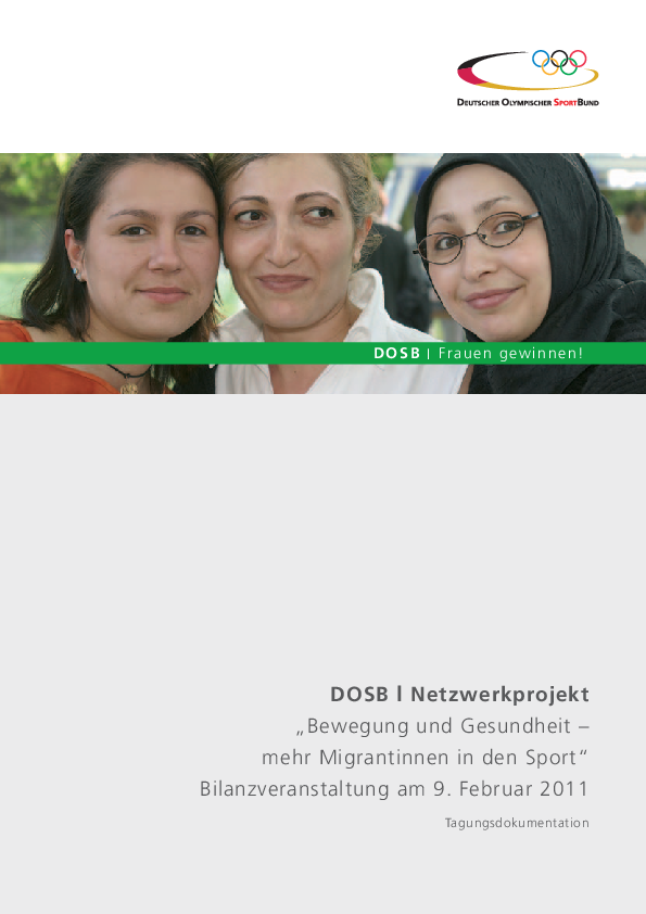 Tagungsdokumentation DOSB I Netzwerkprojekt „Bewegung und Gesundheit – mehr Migrantinnen in den Sport“ Bilanzveranstaltung am 9. Februar 2011