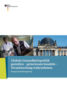 Globale Gesundheitspolitik gestalten - gemeinsam handeln - Verantwortung wahrnehmen