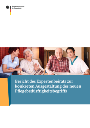 Bericht des Expertenbeirats zur konkreten Ausgestaltung des neuen Pflegebedürftigkeitsbegriffs