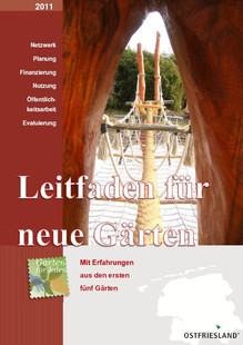 Leitfaden für neue Gärten. Ein Leitfaden des Projekts "Garten für Jeden - Aufbau und Nutzung offener mehrgenerationengärten in Städten und Gemeinden Ostfrieslands"