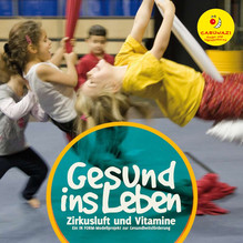 Gesund ins Leben. Zirkusluft und Vitamine. Ein IN FORM-Modellprojekt zur Gesundheitsförderung