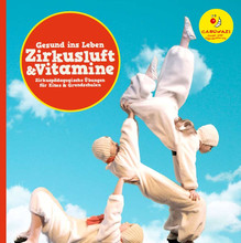 Gesund ins Leben. Zirkusluft und Vitamine. Zirkuspädagogische Übungen für Kitas und Grundschulen