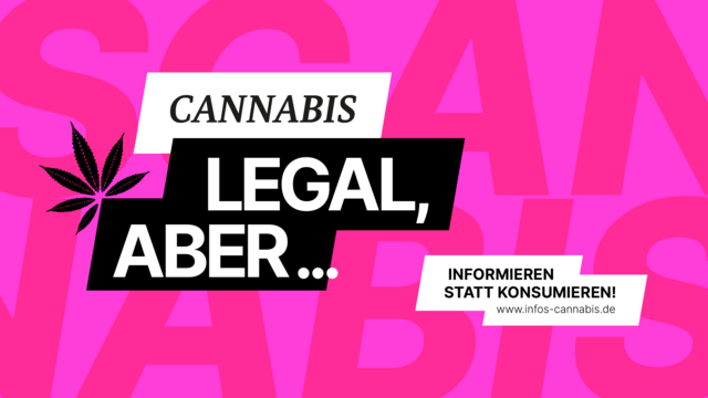 Grafik zur Kampagne: "Cannabis - Legal, aber..." - Informieren statt konsumieren! www.infos-cannabis.de
