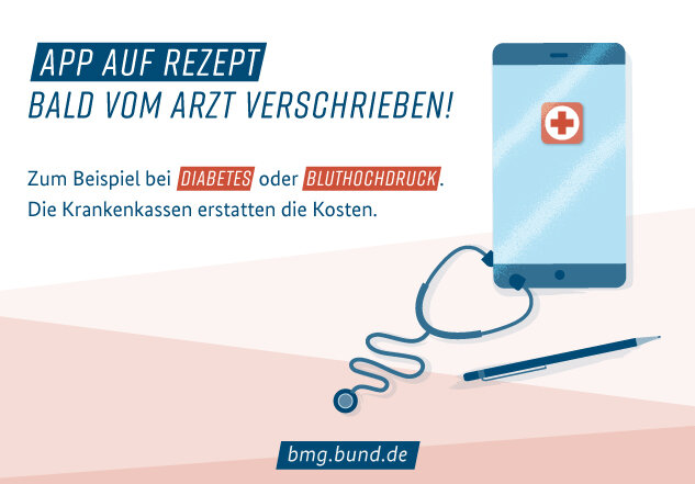 Grafik App auf Rezept – Bald vom Arzt verschrieben! Zum Beispiel bei Diabetes oder Bluthochdruck. Die Krankenkassen erstatten die Kosten. www.bmg.bund.de