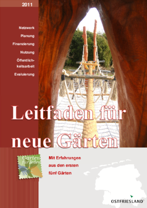 Leitfaden für neue Gärten. Ein Leitfaden des Projekts "Garten für Jeden - Aufbau und Nutzung offener mehrgenerationengärten in Städten und Gemeinden Ostfrieslands"