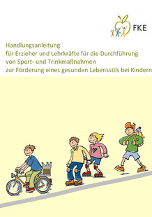 Handlungsanleitung für Erzieher und Lehrkräfte für die Durchführung von Sport- und Trinkmaßnahmen zur Förderung eines gesunden Lebensstils bei Kindern