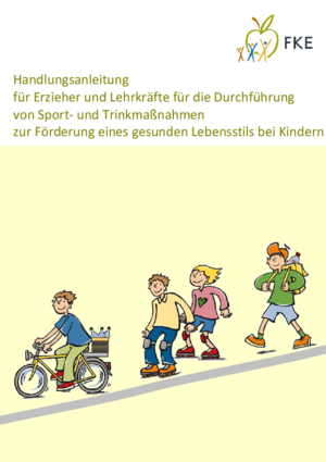 Handlungsanleitung für Erzieher und Lehrkräfte für die Durchführung von Sport- und Trinkmaßnahmen zur Förderung eines gesunden Lebensstils bei Kindern